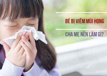 Trẻ bị viêm mũi họng – Ba mẹ nên làm gì?