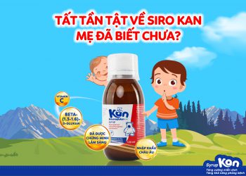 Review chi tiết về Siro Kan. Thành phần là gì? Giá bao nhiêu? Liều dùng như thế nào?